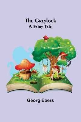 A Greylock: A Fairy Tale - The Greylock: A Fairy Tale