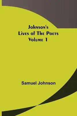 Johnson Költők élete - 1. kötet - Johnson's Lives of the Poets - Volume 1