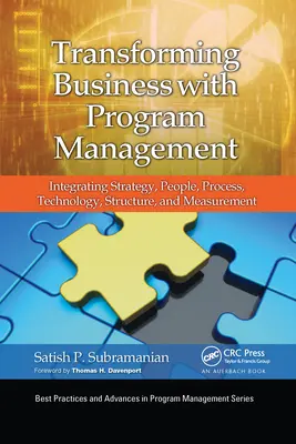 Az üzleti élet átalakítása programmenedzsmenttel: Stratégia, emberek, folyamatok, technológia, struktúra és mérés integrálása - Transforming Business with Program Management: Integrating Strategy, People, Process, Technology, Structure, and Measurement