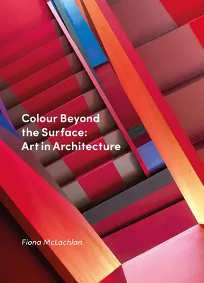 Szín a felszínen túl: Művészet az építészetben - Colour Beyond the Surface: Art in Architecture