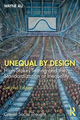 Unequal By Design: High-Stakes Testing and the Standardization of Inequality (A magas szintű tesztelés és az egyenlőtlenség szabványosítása) - Unequal By Design: High-Stakes Testing and the Standardization of Inequality