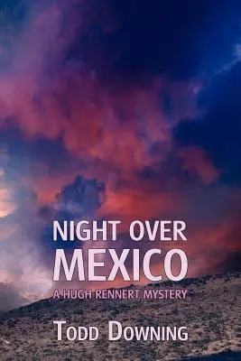 Éjszaka Mexikó felett (Hugh Rennert rejtélye) - Night Over Mexico (a Hugh Rennert Mystery)