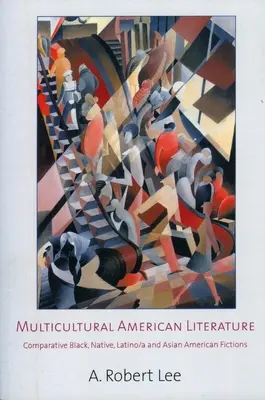 Multikulturális amerikai irodalom: Összehasonlító fekete, bennszülött, latin/amerikai és ázsiai amerikai fikciók - Multicultural American Literature: Comparative Black, Native, Latino/a, and Asian American Fictions