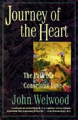 A szív utazása: A tudatos szeretet útja, a - Journey of the Heart: Path of Conscious Love, the