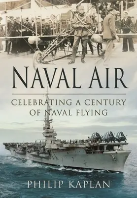 Tengerészeti légierő: A haditengerészeti repülés évszázadának ünneplése - Naval Air: Celebrating a Century of Naval Flying