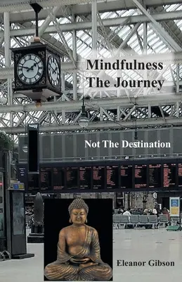 Mindfulness Az út, nem a cél - Mindfulness The Journey, Not The Destination