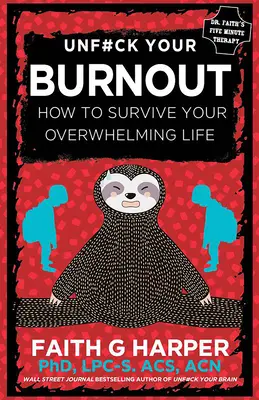 Unfuck Your Burnout: Hogyan éljük túl a túlterhelő életünket? - Unfuck Your Burnout: How to Survive Your Overwhelming Life