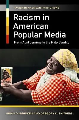 Rasszizmus az amerikai populáris médiában: Jemima nénitől a Frito Banditóig - Racism in American Popular Media: From Aunt Jemima to the Frito Bandito