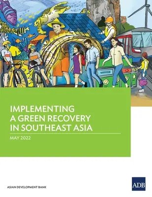 A zöld fellendülés megvalósítása Délkelet-Ázsiában - Implementing a Green Recovery in Southeast Asia