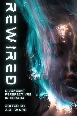 Rewired: Divergentní perspektivy v hororu - Rewired: Divergent Perspectives in Horror