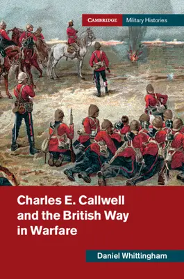 Charles E. Callwell és a brit hadviselés módja - Charles E. Callwell and the British Way in Warfare