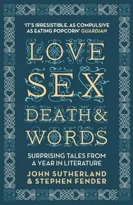 Szerelem, szex, halál és szavak: Meglepő történetek egy év irodalmából - Love, Sex, Death & Words: Surprising Tales from a Year in Literature