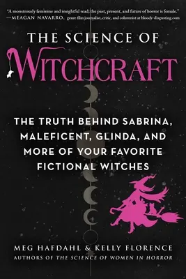 A boszorkányság tudománya: Az igazság Sabrina, Maleficent, Glinda és még több kedvenc kitalált boszorkányod hátterében - The Science of Witchcraft: The Truth Behind Sabrina, Maleficent, Glinda, and More of Your Favorite Fictional Witches