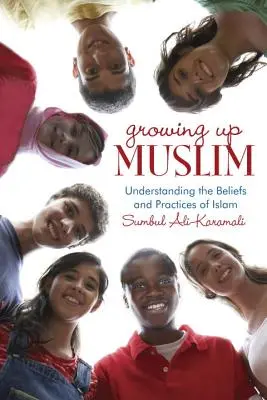 Felnövekvő muszlimok: Az iszlám hitének és gyakorlatának megértése - Growing Up Muslim: Understanding the Beliefs and Practices of Islam