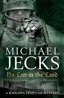 Nincs törvény a földön (Last Templar Mysteries 27) - Egy lebilincselő középkori rejtély, tele intrikával és veszéllyel. - No Law in the Land (Last Templar Mysteries 27) - A gripping medieval mystery of intrigue and danger