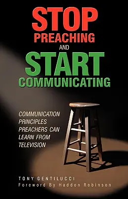 Hagyd abba a prédikálást és kezdj el kommunikálni: Kommunikációs elvek, amelyeket a prédikátorok a televíziótól tanulhatnak - Stop Preaching and Start Communicating: Communication Principles Preachers Can Learn from Television