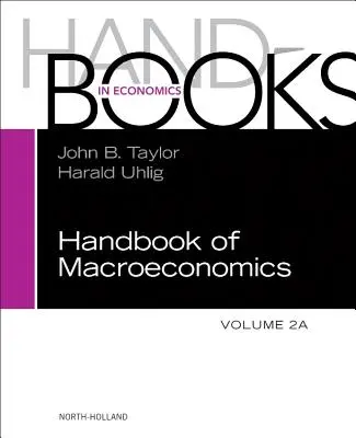 A makroökonómia kézikönyve: 2a kötet - Handbook of Macroeconomics: Volume 2a