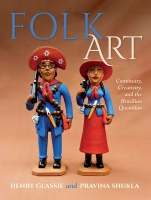 Népművészet: Folyamatosság, kreativitás és a brazil kvotidianizmus - Folk Art: Continuity, Creativity, and the Brazilian Quotidian