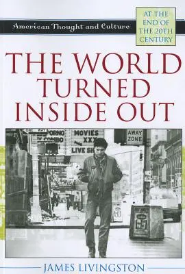 The World Turned Inside Out: Az amerikai gondolkodás és kultúra a 20. század végén - The World Turned Inside Out: American Thought and Culture at the End of the 20th Century