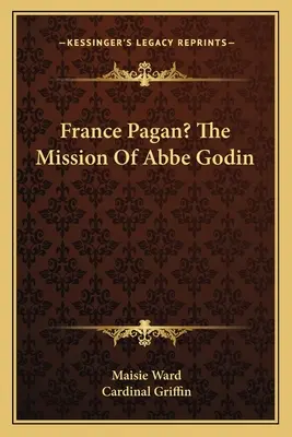 France Pagan? Abbe Godin küldetése - France Pagan? The Mission Of Abbe Godin