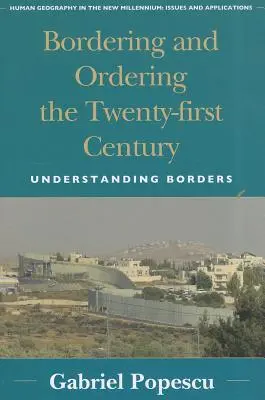 A huszonegyedik század határai és rendje: A határok megértése - Bordering and Ordering the Twenty-first Century: Understanding Borders