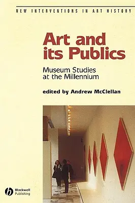 A művészet és közönsége: Múzeumi tanulmányok az ezredfordulón - Art and Its Publics: Museum Studies at the Millennium