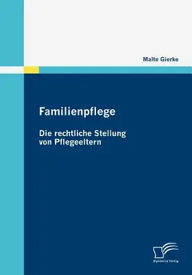 Familienpflege - Die rechtliche Stellung von Pflegeeltern