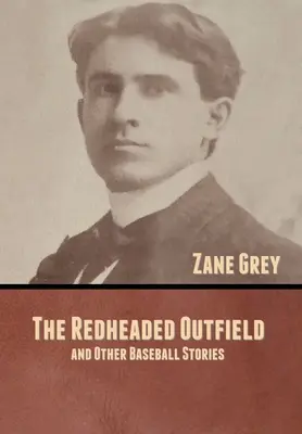 A vörös hajú szélső és más baseballtörténetek - The Redheaded Outfield, and Other Baseball Stories