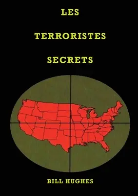 Les Terroristes Secrets: Les responsables de l'assassinat du prsident Lincoln, du naufrage du Titanic, des tours jumelles et du massacre de Wa - Les Terroristes Secrets: les responsables de l'assassinat du prsident Lincoln, du naufrage du Titanic, des tours jumelles et du massacre de Wa