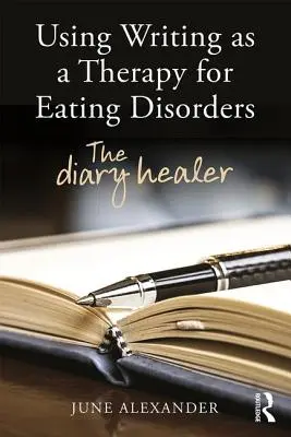 Az írás használata az evészavarok terápiájaként: A napló gyógyítója - Using Writing as a Therapy for Eating Disorders: The diary healer