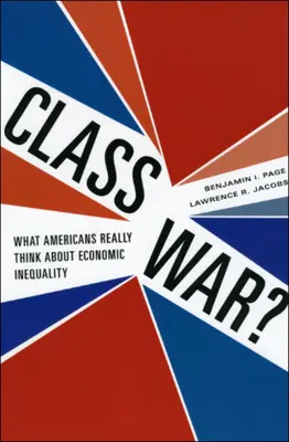 Osztályháború? Mit gondolnak az amerikaiak valójában a gazdasági egyenlőtlenségről? - Class War?: What Americans Really Think about Economic Inequality