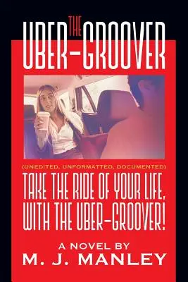 Tegye meg élete utazását az Uber-Grooverrel! - Take the Ride of Your Life, with The Uber-Groover!