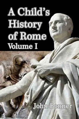 Róma gyermekkori története I. kötet - A Child's History of Rome Volume I