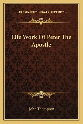 Péter apostol életműve - Life Work Of Peter The Apostle