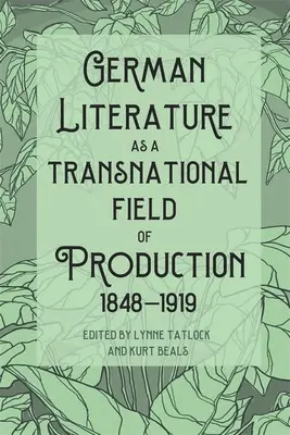 A német irodalom mint transznacionális termelési terület, 1848-1919 - German Literature as a Transnational Field of Production, 1848-1919