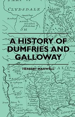 Dumfries és Galloway története - A History Of Dumfries And Galloway