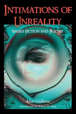 A valótlanság sejtései: Furcsa fikció és költészet - Intimations of Unreality: Weird Fiction and Poetry