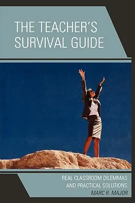 A tanár túlélési útmutatója: Valódi osztálytermi dilemmák és gyakorlati megoldások - The Teacher's Survival Guide: Real Classroom Dilemmas and Practical Solutions