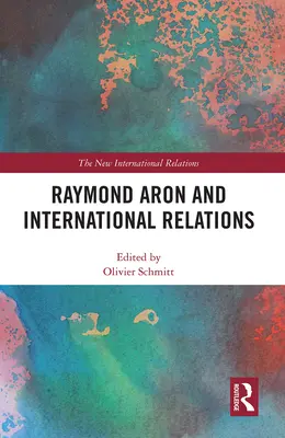 Raymond Aron és a nemzetközi kapcsolatok - Raymond Aron and International Relations