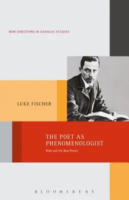 A költő mint fenomenológus: Rilke és az Új versek - The Poet as Phenomenologist: Rilke and the New Poems