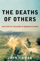 Mások halála: A civilek sorsa az amerikai háborúkban - Deaths of Others: The Fate of Civilians in America's Wars