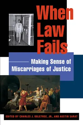 Amikor a jog csődöt mond: Az igazságszolgáltatás elrontásának értelmezése - When Law Fails: Making Sense of Miscarriages of Justice