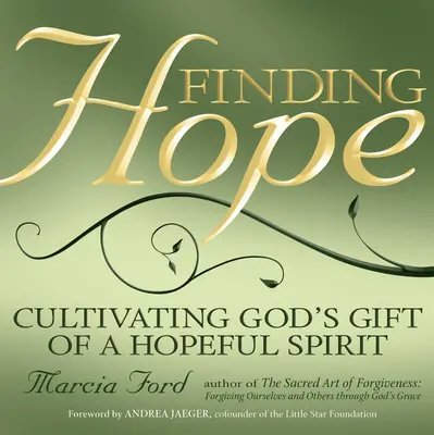 A remény megtalálása: A reményteljes lélek Isten ajándékának ápolása - Finding Hope: Cultivating God's Gift of a Hopeful Spirit