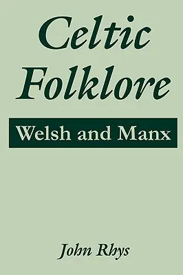 Kelta folklór: Welsh és Manx - Celtic Folklore: Welsh and Manx