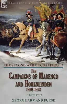 A második koalíciós háború - 2. kötet: a marengói és a hohenlindeni hadjárat, 1800-1802. - The Second War of Coalition-Volume 2: the Campaigns of Marengo and Hohenlinden 1800-1802