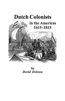 Holland gyarmatosítók Amerikában, 1615-1815 - Dutch Colonists in the Americas, 1615-1815