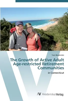 Az aktív felnőtteknek szóló, korhatáros nyugdíjas közösségek növekedése - The Growth of Active Adult Age-restricted Retirement Communities