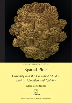 Térbeli telkek: A virtualitás és a megtestesült elme Baricco, Camilleri és Calvino műveiben. - Spatial Plots: Virtuality and the Embodied Mind in Baricco, Camilleri and Calvino