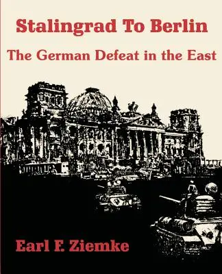 Sztálingrádtól Berlinig: A német vereség keleten - Stalingrad to Berlin: The German Defeat in the East