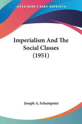 Az imperializmus és a társadalmi osztályok (1951) - Imperialism And The Social Classes (1951)